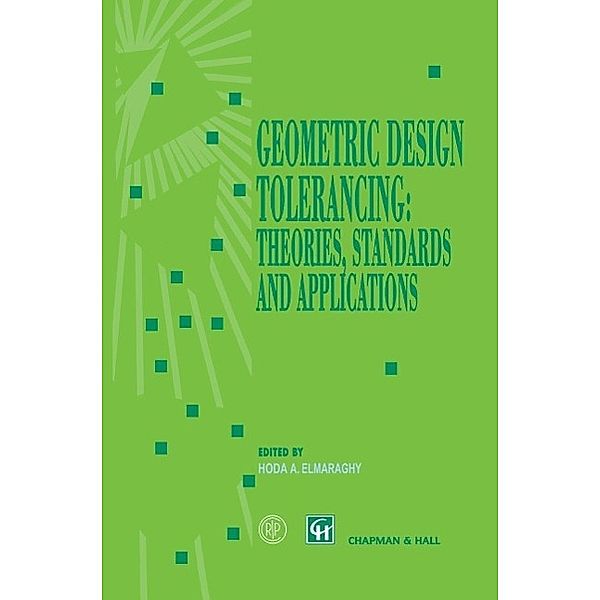 Geometric Design Tolerancing: Theories, Standards and Applications