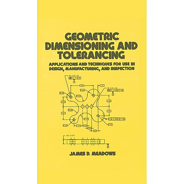 Geometric Dimensioning and Tolerancing, James D. Meadows