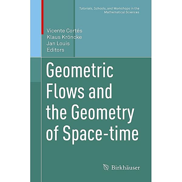 Geometric Flows and the Geometry of Space-time / Tutorials, Schools, and Workshops in the Mathematical Sciences