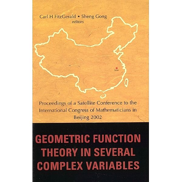 Geometric Function Theory In Several Complex Variables, Proceedings Of A Satellite Conference To The Int'l Congress Of Mathematicians In Beijing 2002