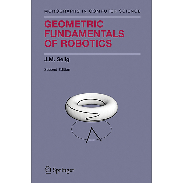 Geometric Fundamentals of Robotics, J.M. Selig