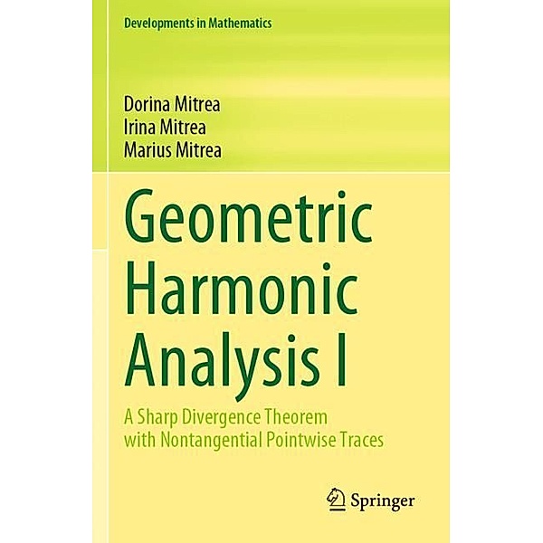 Geometric Harmonic Analysis I, Dorina Mitrea, Irina Mitrea, Marius Mitrea