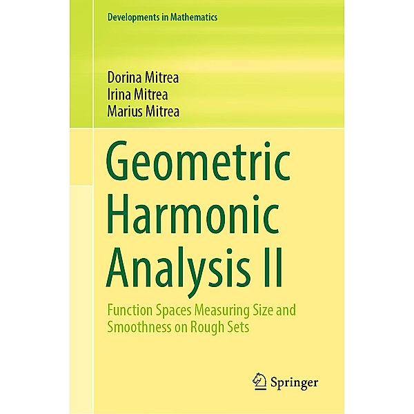 Geometric Harmonic Analysis II / Developments in Mathematics Bd.73, Dorina Mitrea, Irina Mitrea, Marius Mitrea