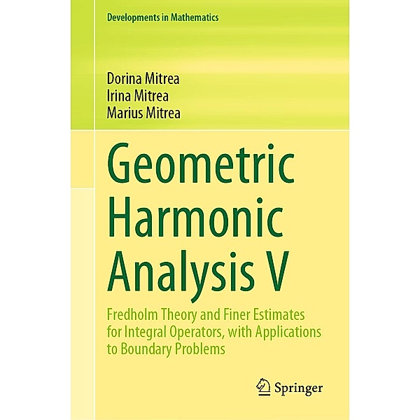 Geometric Harmonic Analysis V / Developments in Mathematics Bd.76, Dorina Mitrea, Irina Mitrea, Marius Mitrea