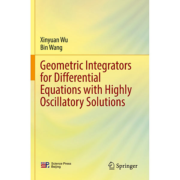 Geometric Integrators for Differential Equations with Highly Oscillatory Solutions, Xinyuan Wu, Bin Wang