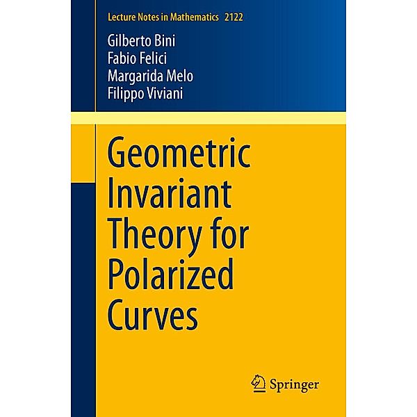 Geometric Invariant Theory for Polarized Curves / Lecture Notes in Mathematics Bd.2122, Gilberto Bini, Fabio Felici, Margarida Melo, Filippo Viviani