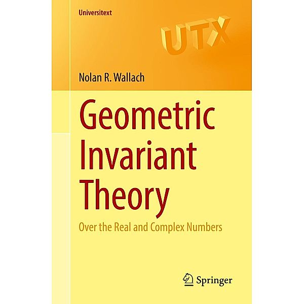 Geometric Invariant Theory / Universitext, Nolan R. Wallach
