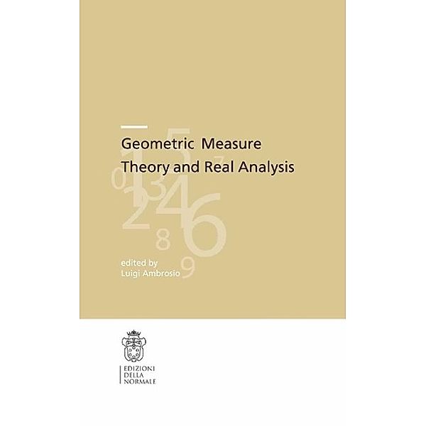 Geometric Measure Theory and Real Analysis / Publications of the Scuola Normale Superiore Bd.17