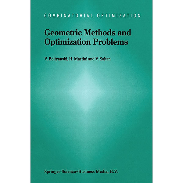 Geometric Methods and Optimization Problems, Vladimir Boltyanski, Horst Martini, V. Soltan