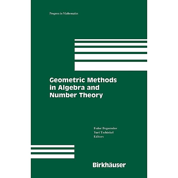 Geometric Methods in Algebra and Number Theory / Progress in Mathematics Bd.235, Yuri Tschinkel, Fedor Bogomolov