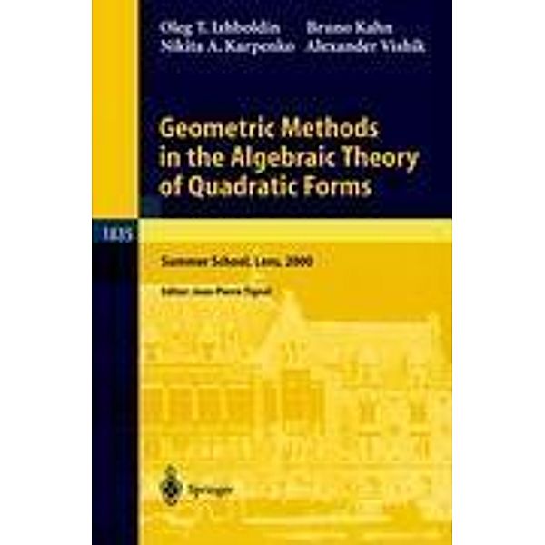 Geometric Methods in the Algebraic Theory of Quadratic Forms, Oleg T. Izhboldin, Bruno Kahn, Nikita A. Karpenko