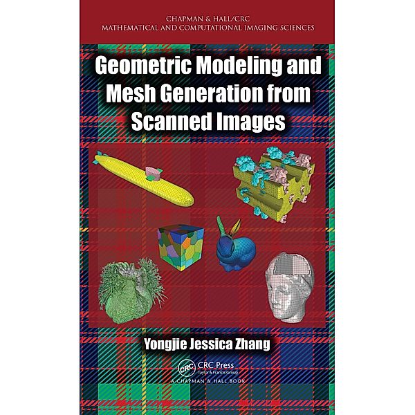 Geometric Modeling and Mesh Generation from Scanned Images, Yongjie Jessica Zhang