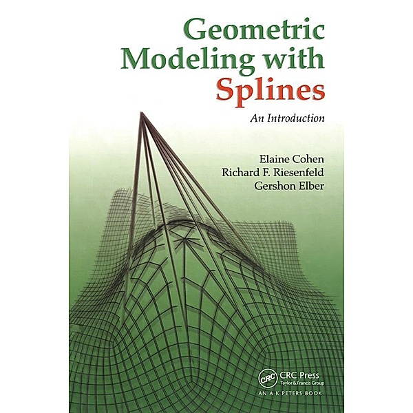 Geometric Modeling with Splines, Elaine Cohen, Richard F. Riesenfeld, Gershon Elber