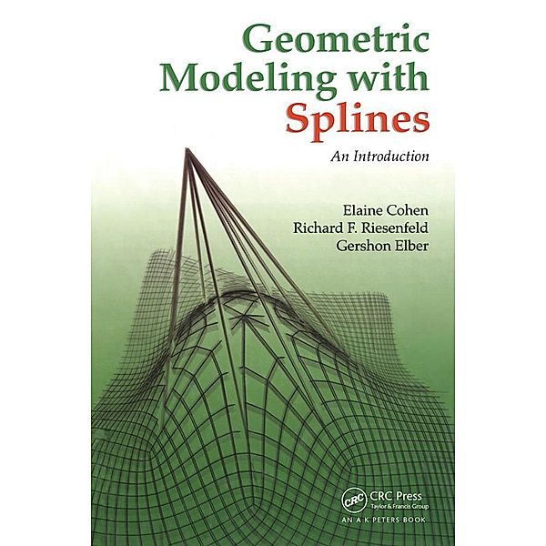 Geometric Modeling with Splines, Elaine Cohen, Richard F. Riesenfeld, Gershon Elber