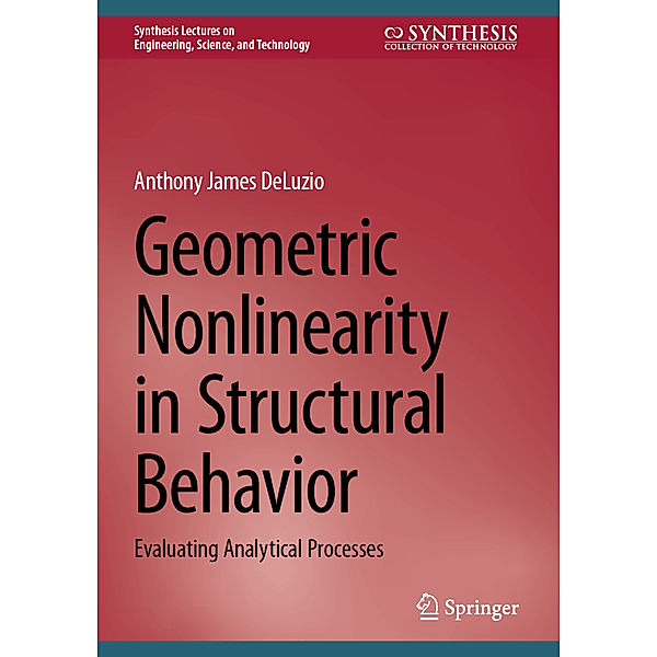Geometric Nonlinearity in Structural Behavior, Anthony James DeLuzio