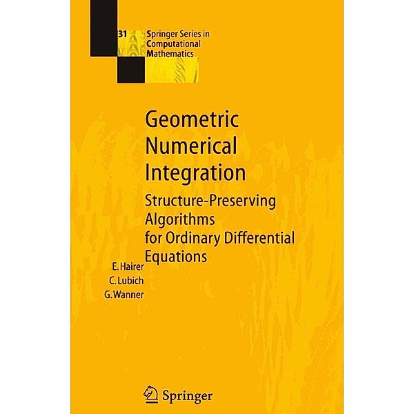 Geometric Numerical Integration / Springer Series in Computational Mathematics Bd.31, Ernst Hairer, Christian Lubich, Gerhard Wanner