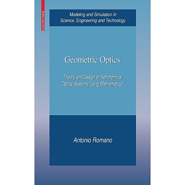 Geometric Optics / Modeling and Simulation in Science, Engineering and Technology, Antonio Romano