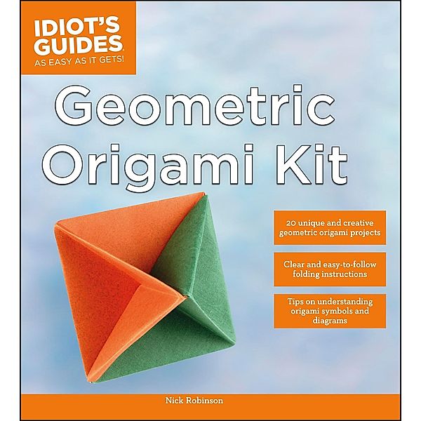 Geometric Origami Kit / Idiot's Guides, Nick Robinson