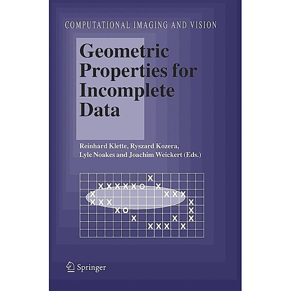 Geometric Properties for Incomplete Data / Computational Imaging and Vision Bd.31