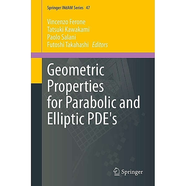 Geometric Properties for Parabolic and Elliptic PDE's / Springer INdAM Series Bd.47