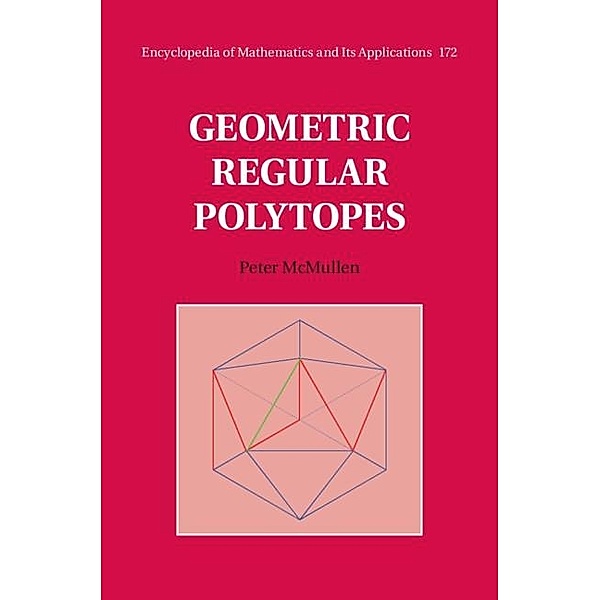 Geometric Regular Polytopes / Encyclopedia of Mathematics and its Applications, Peter McMullen