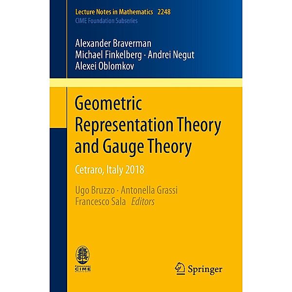 Geometric Representation Theory and Gauge Theory / Lecture Notes in Mathematics Bd.2248, Alexander Braverman, Michael Finkelberg, Andrei Negut, Alexei Oblomkov