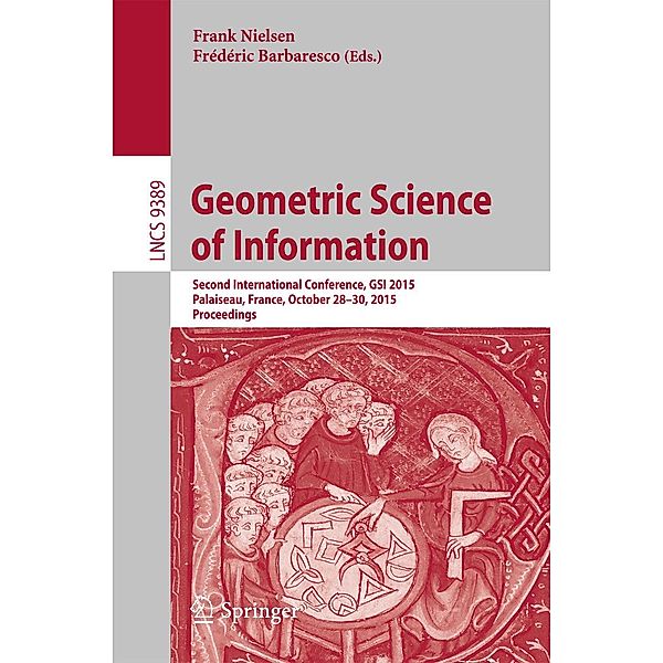 Geometric Science of Information / Lecture Notes in Computer Science Bd.9389