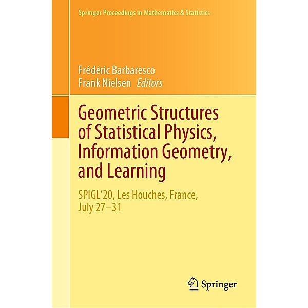 Geometric Structures of Statistical Physics, Information Geometry, and Learning / Springer Proceedings in Mathematics & Statistics Bd.361