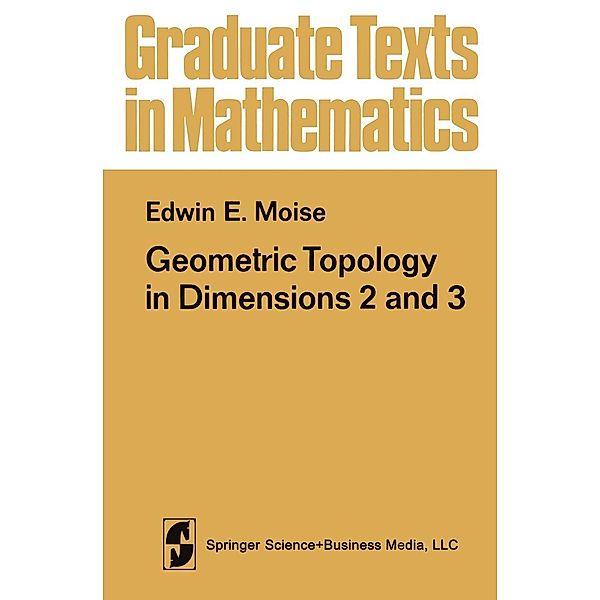Geometric Topology in Dimensions 2 and 3 / Graduate Texts in Mathematics Bd.47, E. E. Moise