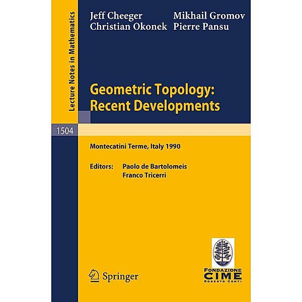 Geometric Topology: Recent Developments / Lecture Notes in Mathematics Bd.1504, Jeff Cheeger, Mikhail Gromov, Christian Okonek, Pierre Pansu