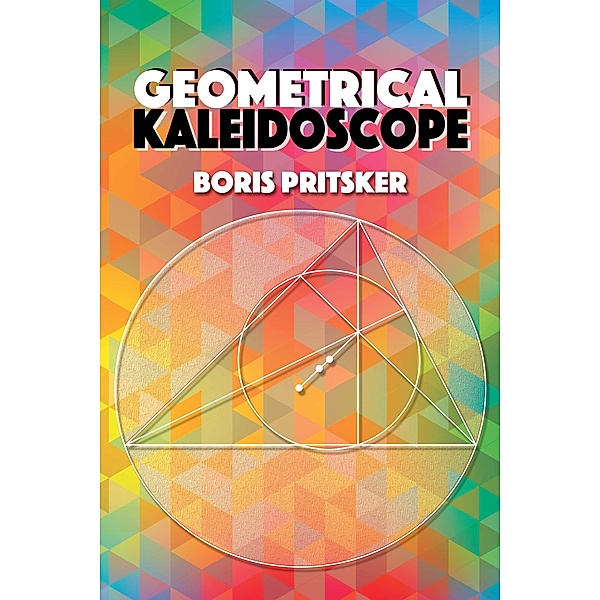 Geometrical Kaleidoscope / Dover Books on Mathematics, Boris Pritsker