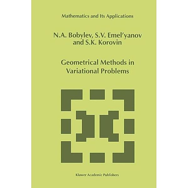 Geometrical Methods in Variational Problems, S. V. Emel'yanov, N. A. Bobylov, S. Korovin