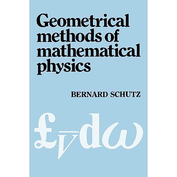 Geometrical Methods of Mathematical Physics, Bernard F. Schutz