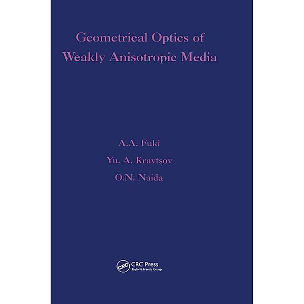 Geometrical Optics of Weakly Anisotropic Media, A A Fuki, Yu A Kravtsov, O N Naida