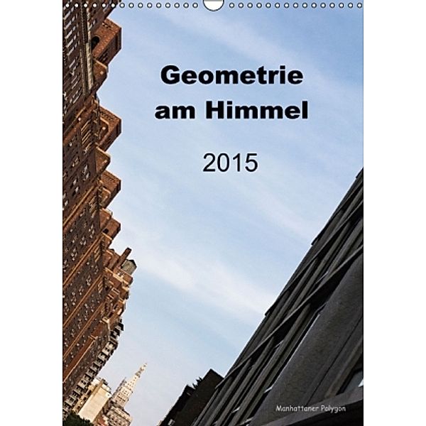 Geometrie am Himmel (Wandkalender 2015 DIN A3 hoch), Birgit F. Knoth