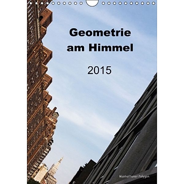 Geometrie am Himmel (Wandkalender 2015 DIN A4 hoch), Birgit F. Knoth