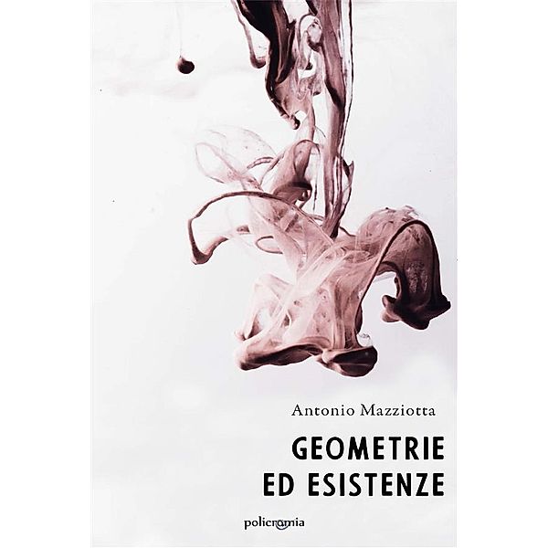 Geometrie ed esistenze / Policromia, Antonio Mazziotta