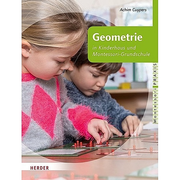 Geometrie in Kinderhaus und Montessori-Grundschule, Achim Cuypers
