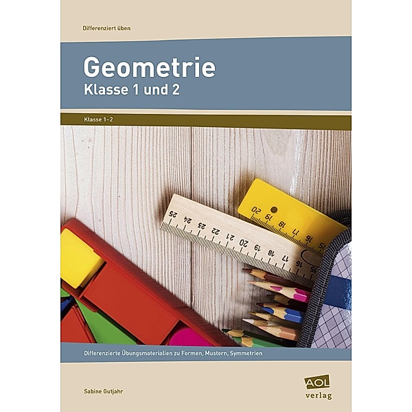 Geometrie - Klasse 1 und 2, Sabine Gutjahr