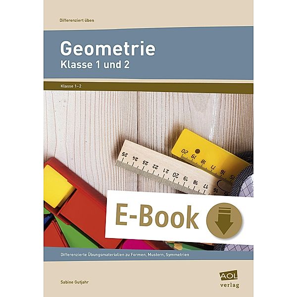 Geometrie - Klasse 1 und 2 / Differenziert üben - Grundschule, Sabine Gutjahr