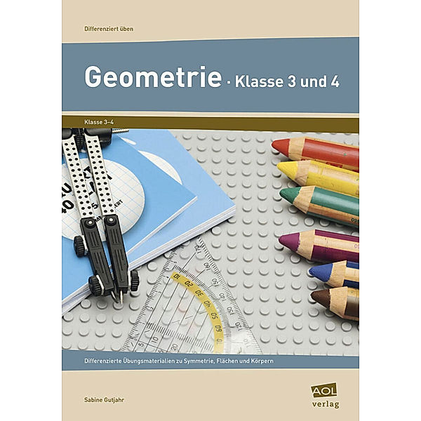 Geometrie - Klasse 3 und 4, Sabine Gutjahr