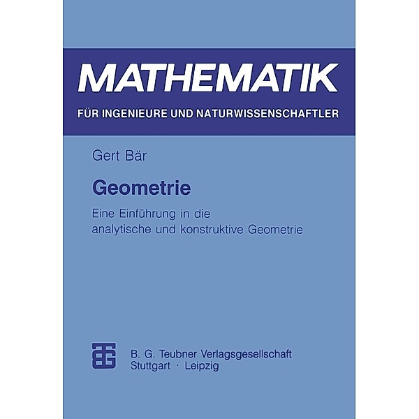 Geometrie / Mathematik für Ingenieure und Naturwissenschaftler, Ökonomen und Landwirte, Gert Bär