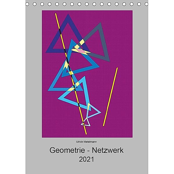 Geometrie - Netzwerk (Tischkalender 2021 DIN A5 hoch), Ulrich Metelmann