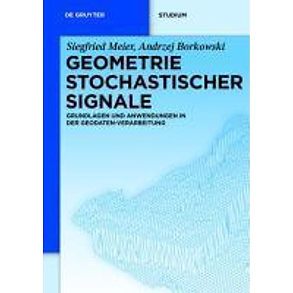 Geometrie Stochastischer Signale / De Gruyter Studium, Siegfried Meier, Andrzej Borkowski