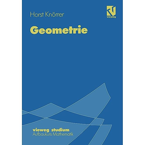 Geometrie / vieweg studium; Aufbaukurs Mathematik Bd.71, Horst Knörrer