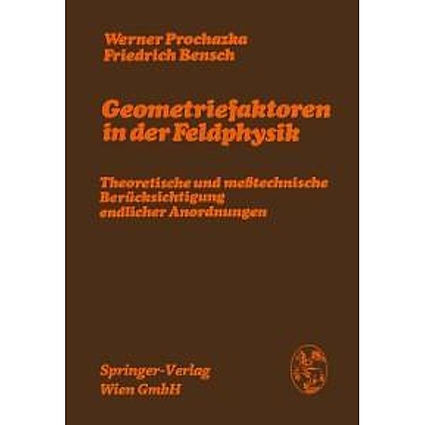 Geometriefaktoren in der Feldphysik, Werner Prochazka, Friedrich Bensch