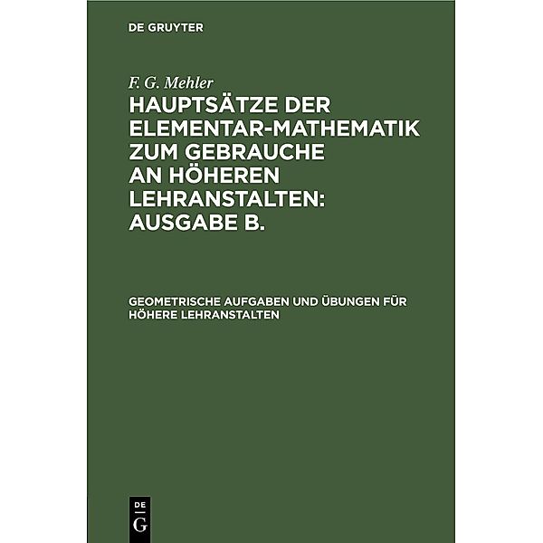 Geometrische Aufgaben und Übungen für höhere Lehranstalten, F. G. Mehler