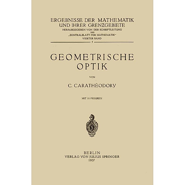 Geometrische Optik / Ergebnisse der Mathematik und Ihrer Grenzgebiete. 1. Folge Bd.5, Constantin Carathaeodory