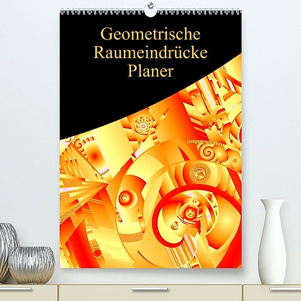 Geometrische Raumeindrücke Planer (Premium, hochwertiger DIN A2 Wandkalender 2023, Kunstdruck in Hochglanz), Heidemarie Sattler