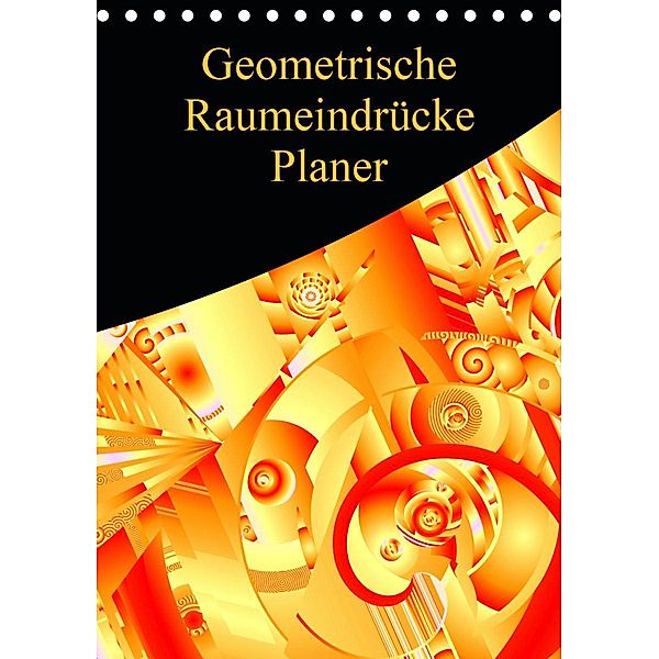 Geometrische Raumeindrücke Planer (Tischkalender 2021 DIN A5 hoch), Heidemarie Sattler